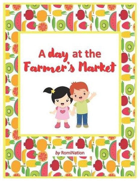 A Day at The Farmer's Market: Fruits and vegetables by Romi Nation (English) Pap