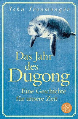 John Ironmonger / Ironmonger, John/Das Jahr des Dugong - Eine Geschichte für ...