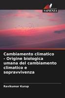 Cambiamento Climatico - Origine Biologica Umana Del Cambiamento Climatico E...