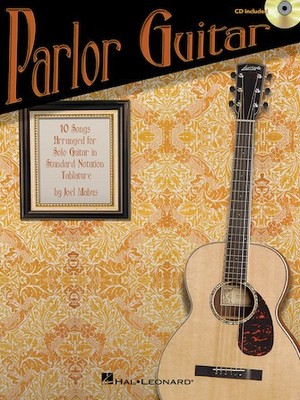 Parlor Guitar Ten Songs Arranged for Solo Guitar in Standard Notation & Tablatur