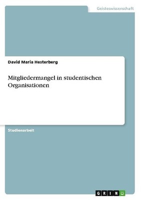 Mitgliedermangel in studentischen Organisationen David Maria Hesterberg