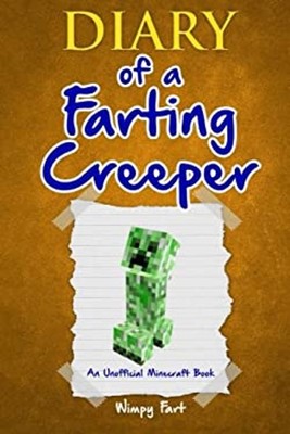 Diary of a Farting Creeper : Book 1: Why Does the Creeper Fart Wh