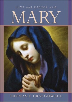 LENT AND EASTER WITH MARY By Thomas Craughwell - Hardcover *Excellent Condition*