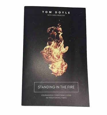 Standing in the Fire : Courageous Christians Living in Frightening Times by Greg