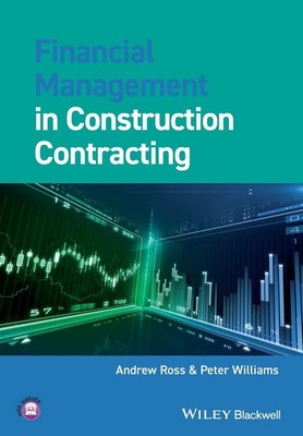 Financial Management in Construction Contracting by Andrew Ross
