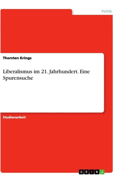Liberalismus Im 21. Jahrhundert. Eine Spurensuche Thorsten Krings-image