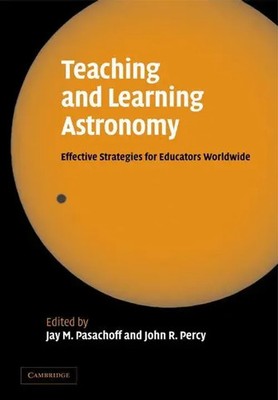 Teaching and Learning Astronomy Effective Strategies for Educators Worldwide