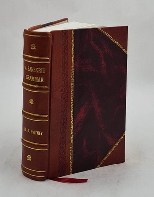 A Sanskrit Grammar Including Both The Classical Language, And Th [Leather Bound]