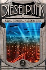 Dieselpunk: arquivos confidenciais de uma bela ?poca by Gerson Lodi Ribeiro (Por