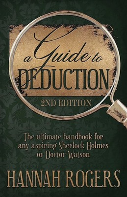 A Guide to Deduction - The ultimate handbook for any aspiring Sherlock Holmes...