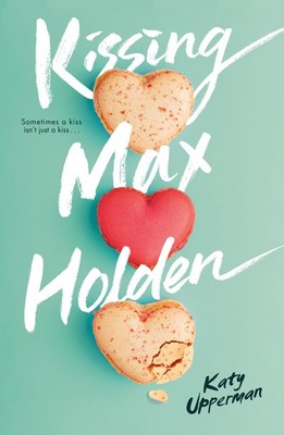 Kissing Max Holden Katy Upperman
