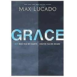 Grace: More Than We Deserve, Greater Than We Imagine by Lucado, Max