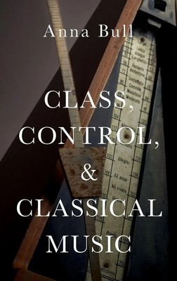 Bull | CLASS, CONTROL, AND CLASSICAL MUSIC C | Buch | Englisch (2019) | ACADEMIC