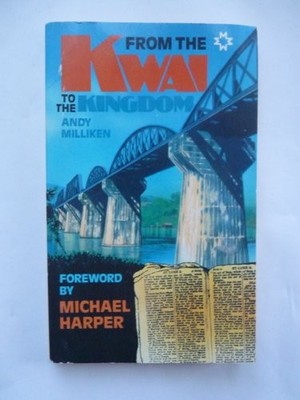 From the Kwai to the Kingdom - Milliken, Andy