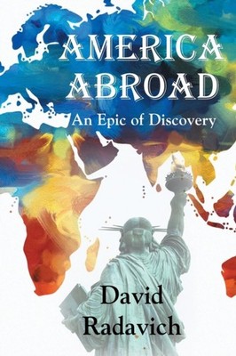 AMERICA ABROAD: AN EPIC OF DISCOVERY by RADAVICH, DAVID Paperback Self Help