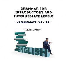 Grammar for Introductory and Intermediate Levels: Intermediate (A1 - B2)