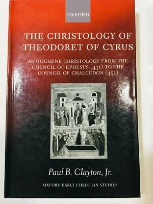 The Christology of Theodoret of Cyrus: Antiochene Christology from the ...