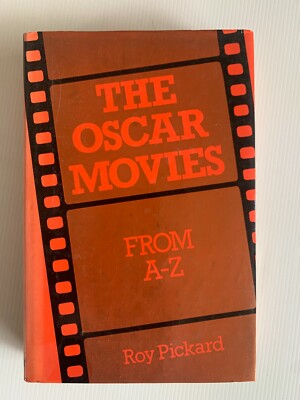 The Oscar Movies: From A-Z by Roy Pickard 1977 
