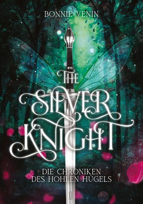 The Silver Knight | Die Chroniken des Hohlen Hügels I | Bonnie Venin | Buch