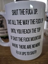 SHUT THE FU K UP Mug. Brand New, Fresh Off The Press. Tea 