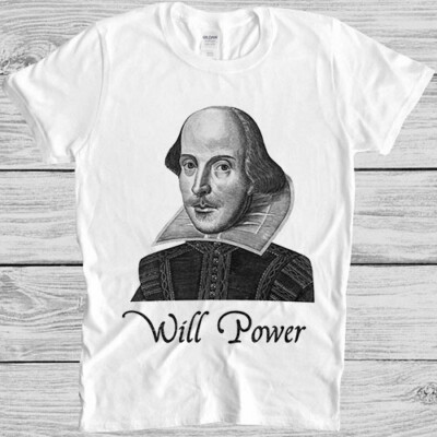 T-Shirt Will Power William Shakespeare Theater Romeo Julia lustiges Geschenk M1034