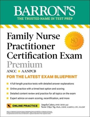 Family Nurse Practitioner Certification Exam Premium: 4 Practice Tests +: New