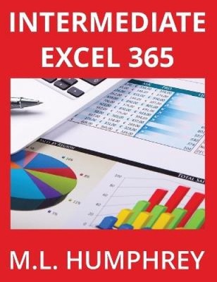 Intermediate Excel 365 (Excel 365 Essentials) by Humphrey, M. L. [Hardback]