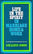 Life in the Spirit in Marriage, Home and Work : Ephesians 5: 18 t