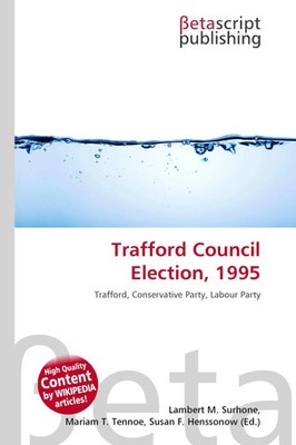 Lambert M. Surhone (u. a.) | Trafford Council Election, 1995 | Taschenbuch