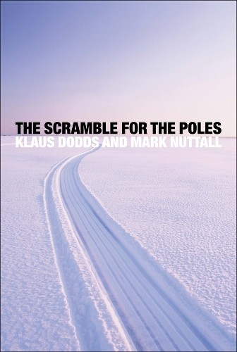 Klaus Dodds Mark Nuttall The Scramble for the Poles (Copertina rigida)