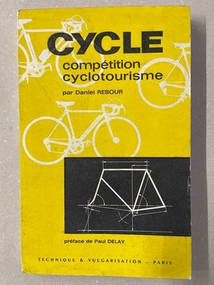書籍 Cycles de compétition et randonneuses Cycle. - compétition cyclotourisme. Préface de Paul Delay. Rebour