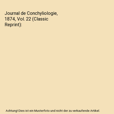 Journal de Conchyliologie, 1874, Vol. 22 [Classic Reprint], Unknown Author