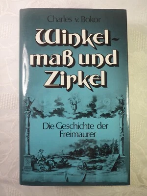 Winkelmaß und Zirkel Die Geschichte der Freimaurerei Charles v. Bokor 1980 - Bild 1 von 4