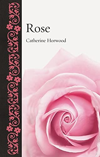 Rose (Botanical),Catherine Horwood