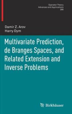 Multivariate Prediction, de Branges Spaces, and Related Extension and Inver...