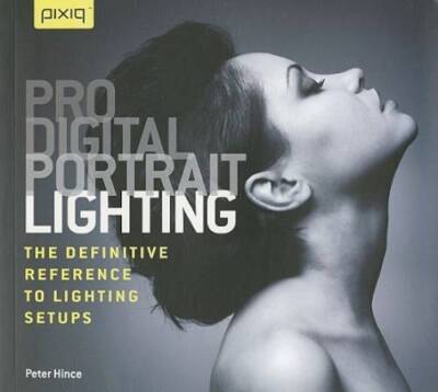 Pro Digital Portrait Lighting: The Definitive Reference to Lighting - GOOD