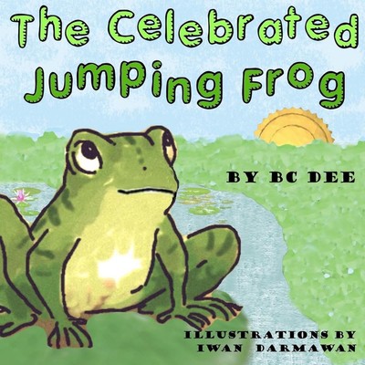 The Celebrated Jumping Frog: a children's picture book by B.C. Dee (English) Pap