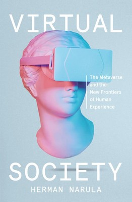 Virtual Society | The Metaverse and the New Frontiers of Human Experience | Buch