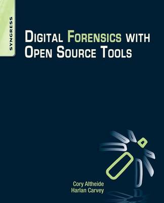 Digital Forensics with Open Source Tools Carvey Altheide Paperback Syngress