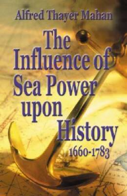 Influence of Sea Power Upon History, 1660-1783, The - Hardcover - GOOD