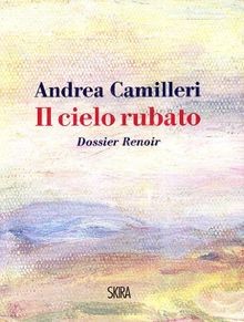 Il cielo rubato. Dossier Renoir von Camilleri, Andrea | Buch | Zustand sehr gut