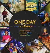 ONE DAY AT DISNEY: MEET THE PEOPLE WHO MAKE THE MAGIC By Bruce Steele & Bob Iger