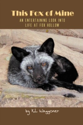 Waggoner - This Fox of Mine  An Entertaining Look into Life at Fox Hol - X555z