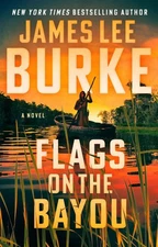 Flags on the Bayou: A Novel - hardcover Burke, James Lee