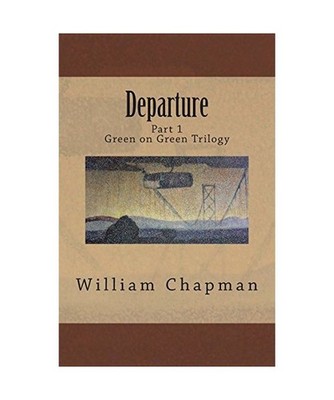 Departure: Part I of the Green on Green Trilogy, William Chapman