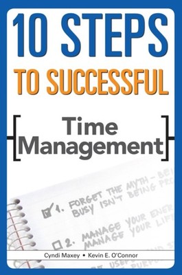 10 Steps to Successful Time Management Kevin E., Maxey, Cyndi O'C