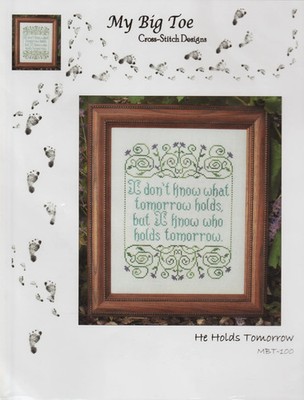 He Holds Tomorrow by My Big Toe cross stitch pattern