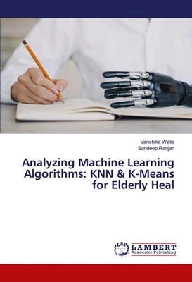 Analyzing Machine Learning Algorithms: KNN & K-Means for Elderly Heal Buch 2024
