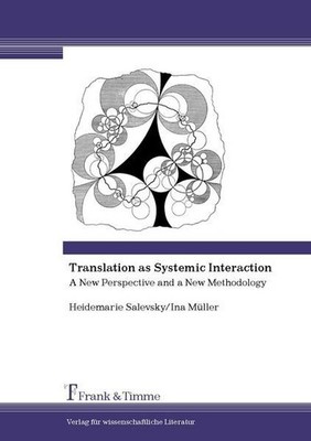 Translation as systemic interaction : a new perspective and a new methodology. S