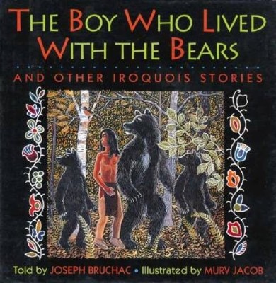 The Boy Who Lived with the Bears: And Other Iroquois Stories (Parabola St - GOOD